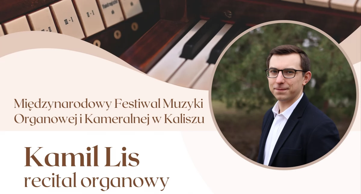Koncerty, Organowy kunszt Kaliszu edycja Międzynarodowego Festiwalu Muzyki Organowej Kameralnej - zdjęcie, fotografia