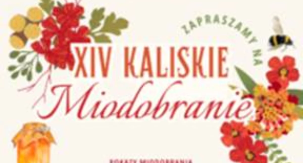 Atrakcje i Ciekawostki, Kalisz słodko zdrowo nadchodzi Kaliskie Miodobranie - zdjęcie, fotografia