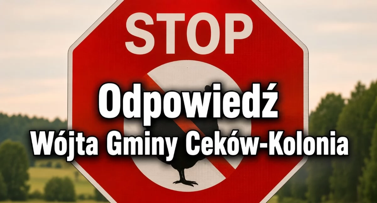 Administracja , Oświadczenie Wójta Gminy Ceków Kolonia artykułu Mieszkańcy Beznatki głosu przed kluczowym głosowaniem Wójt Cekowa ignoruje protesty forsuje przemysłowe kurniki - zdjęcie, fotografia