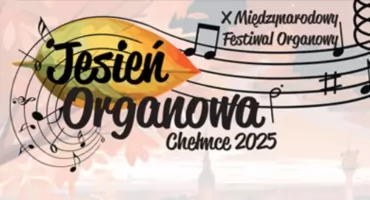Jubileuszowa Jesień Organowa w Chełmcach