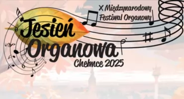 Jubileuszowa Organowa Jesień w Chełmcach