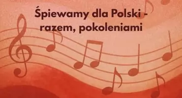 Zaśpiewają dla Polski – razem, pokoleniami