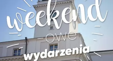 Weekend w Kaliszu. Gdzie warto pójść?