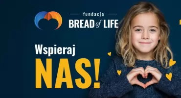 Fundacja „Bread of Life” – warto wspierać dobro, które ma realny wpływ