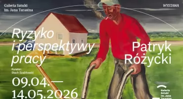 Galeria Tarasina zaprasza. Patryk Różycki: „Ryzyko i perspektywy pracy”