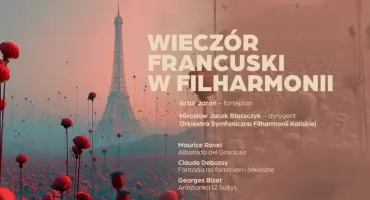 Francuskie brzmienia w Filharmonii Kaliskiej. Przed nami koncert „Wieczór Francuski”