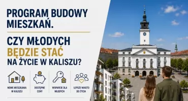 Program budowy mieszkań. Czy młodych będzie stać na życie w Kaliszu?