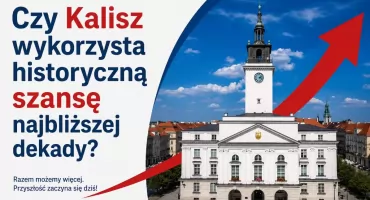 Czy Kalisz wykorzysta historyczną szansę najbliższej dekady?